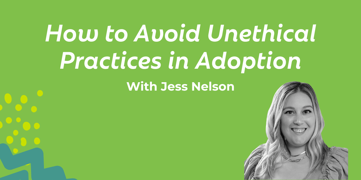 Jess Nelson gives her birth mom perspective on unethical practices in adoption